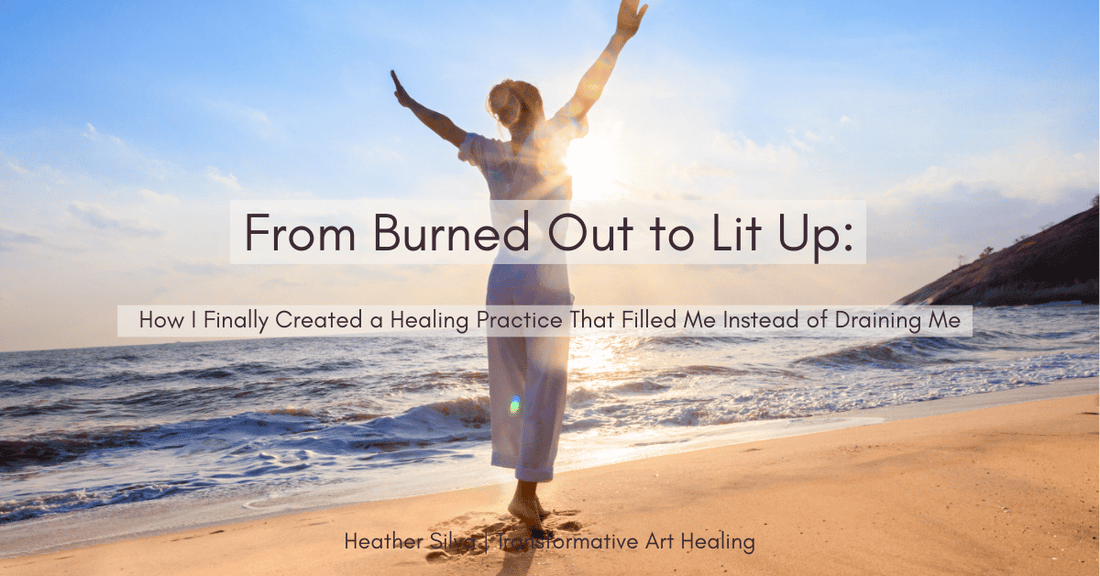 From Burned Out to Lit Up: How I Finally Created a Healing Practice That Filled Me Instead of Drained Me