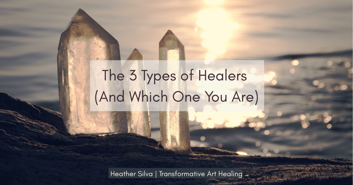 The 3 Types of Healers (And Which One You Are) – Transformative Art ...
